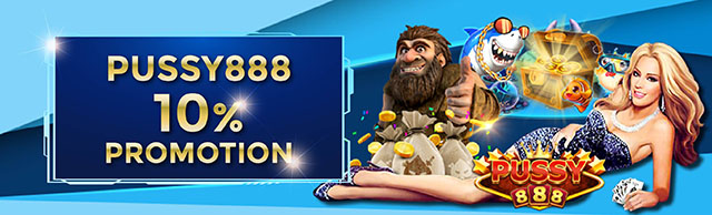 Pussy888 10% Promotion